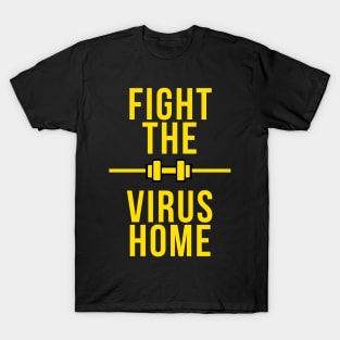 FIGHT THE VIRUS HOME black shirt , fitness stay safe from corona !! T-Shirt